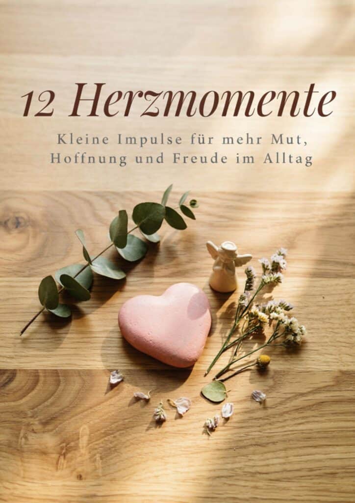 12 Herzmomente Kleine Impulse für mehr Mut, Hoffnung und Freude im Alltag
